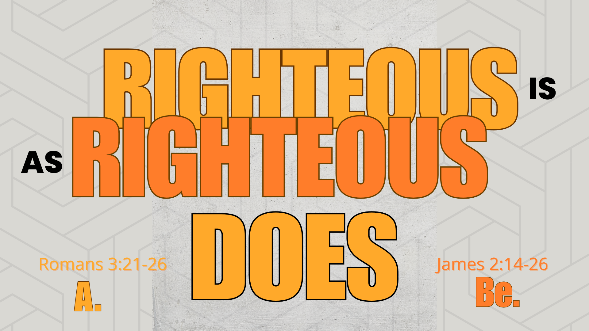 righteous is as righteous does